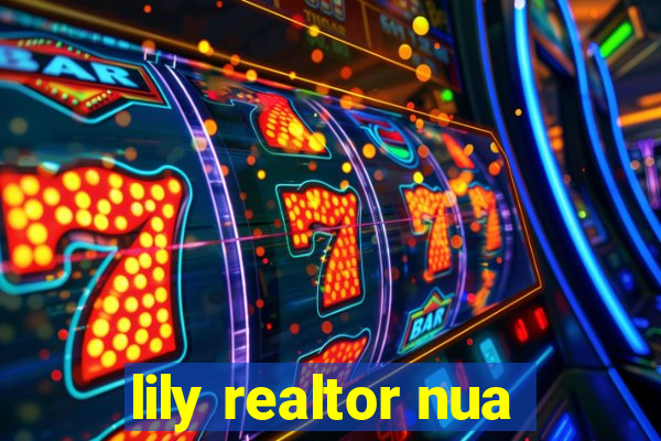 lily realtor nua